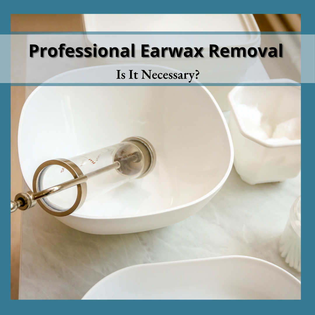 Professional Earwax Removal: Is It Necessary? - Hear Well - Live Well